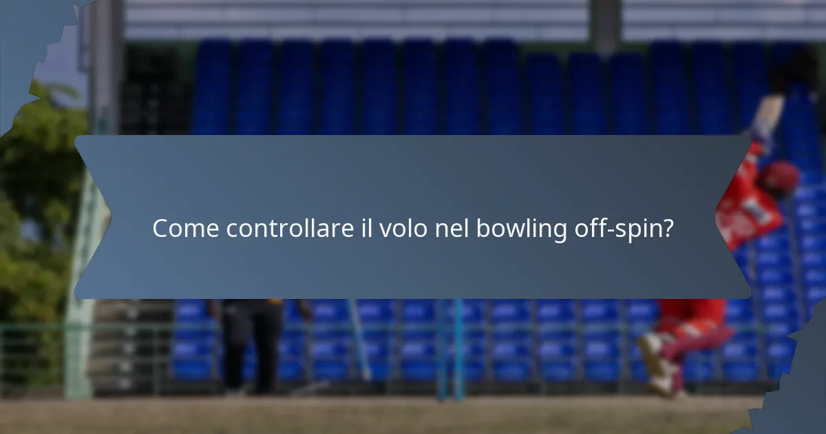 Come controllare il volo nel bowling off-spin?