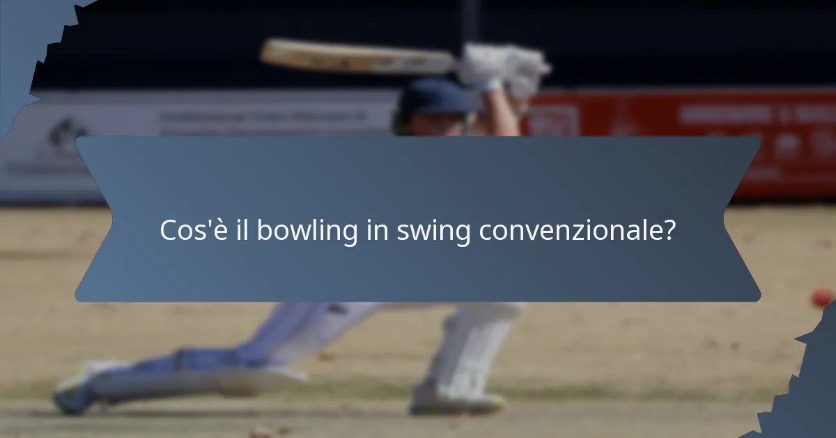 Cos'è il bowling in swing convenzionale?