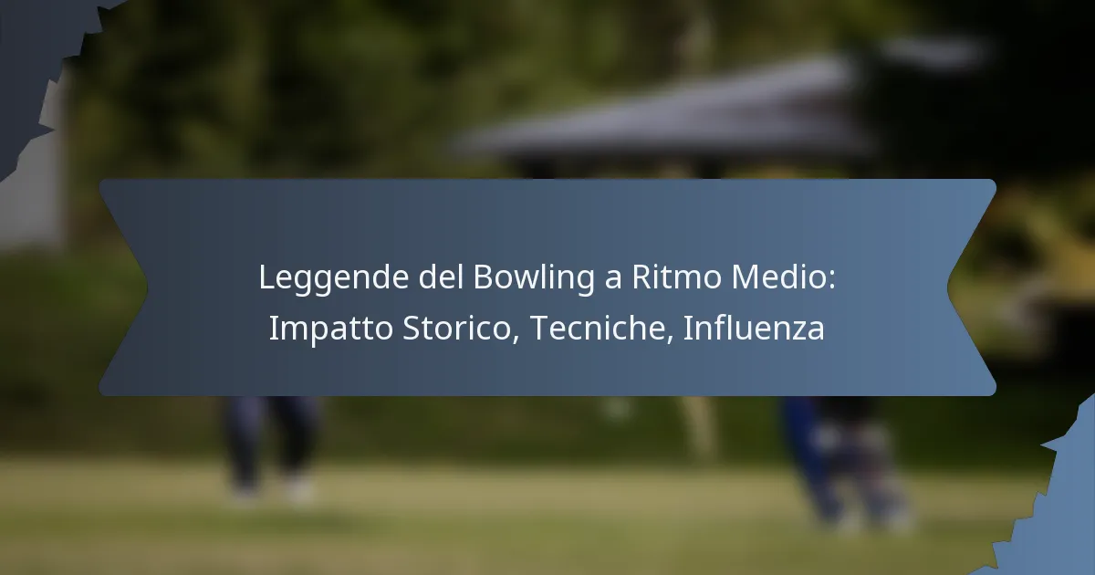 Leggende del Bowling a Ritmo Medio: Impatto Storico, Tecniche, Influenza