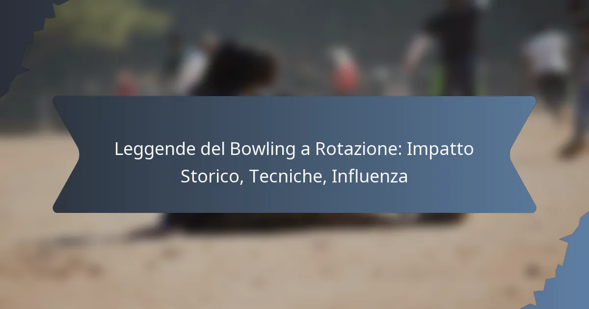 Leggende del Bowling a Rotazione: Impatto Storico, Tecniche, Influenza