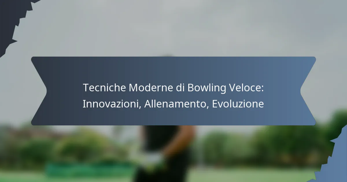 Tecniche Moderne di Bowling Veloce: Innovazioni, Allenamento, Evoluzione
