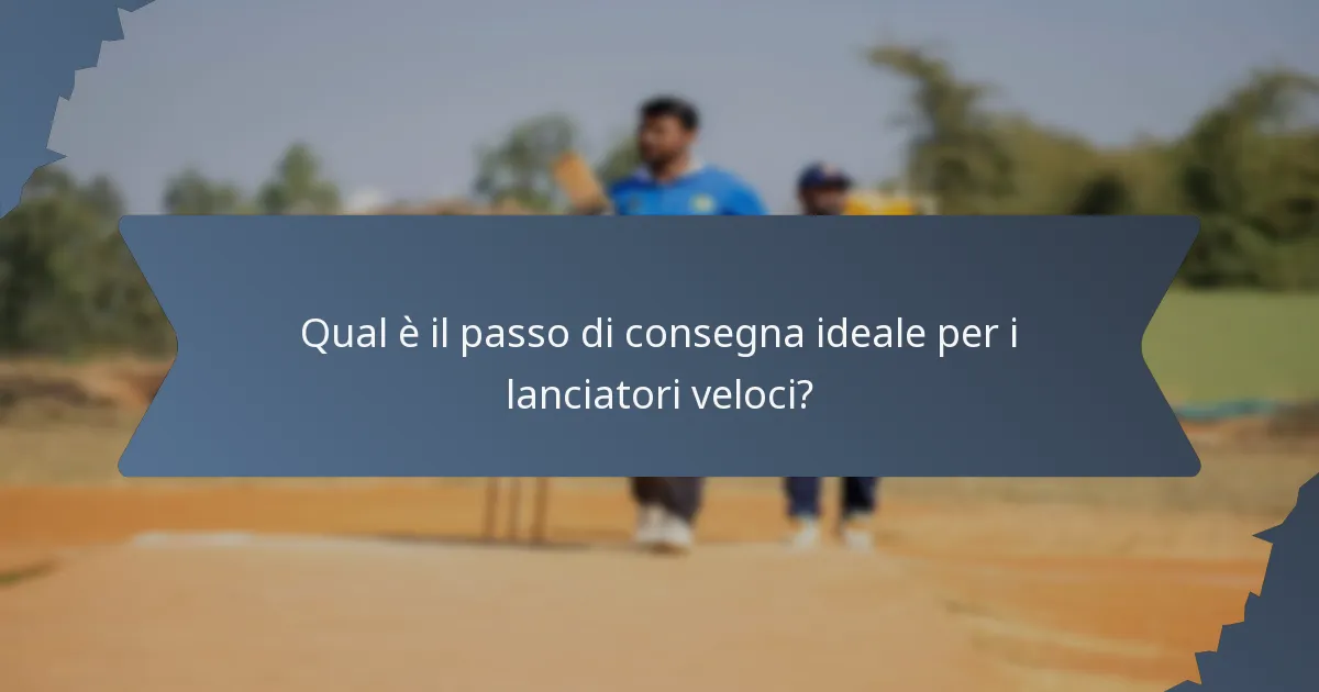 Qual è il passo di consegna ideale per i lanciatori veloci?