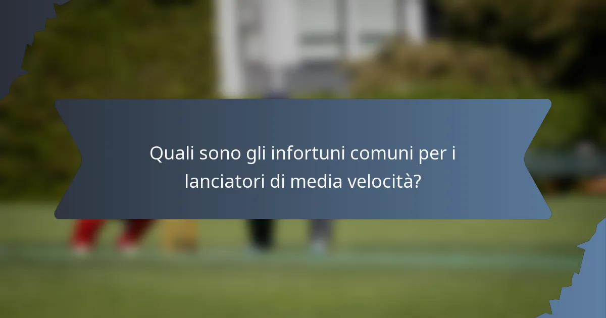 Quali sono gli infortuni comuni per i lanciatori di media velocità?